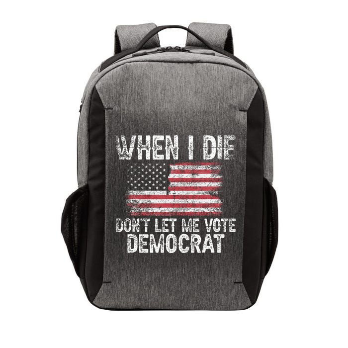 When I Die DonT Let Me Vote Democrat Flag 4th Of July Vector Backpack