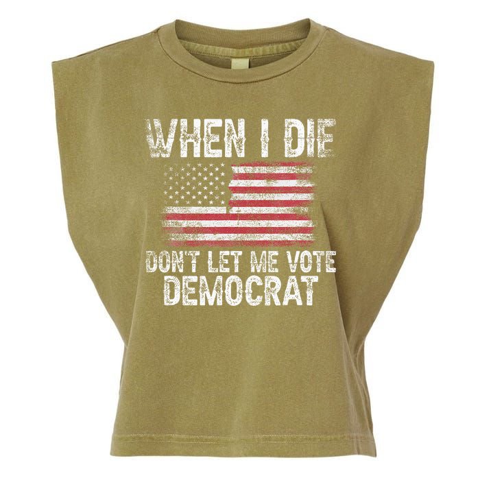 When I Die DonT Let Me Vote Democrat Flag 4th Of July Garment-Dyed Women's Muscle Tee