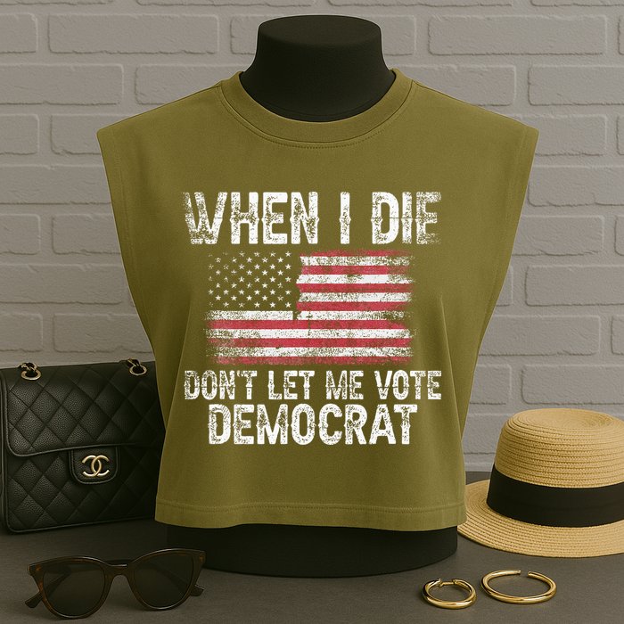 When I Die DonT Let Me Vote Democrat Flag 4th Of July Garment-Dyed Women's Muscle Tee
