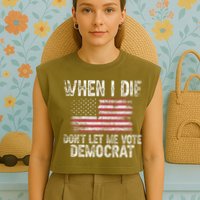 When I Die DonT Let Me Vote Democrat Flag 4th Of July Garment-Dyed Women's Muscle Tee