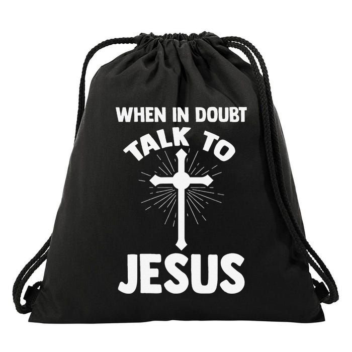 When In Doubt Talk To Jesus Christ Drawstring Bag