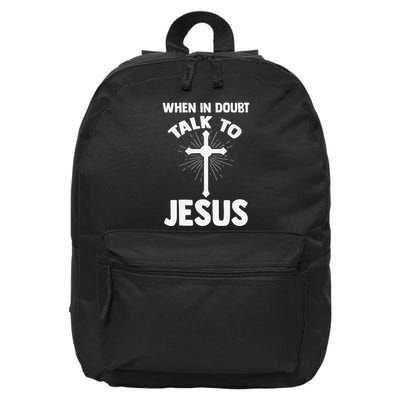 When In Doubt Talk To Jesus Christ 16 in Basic Backpack
