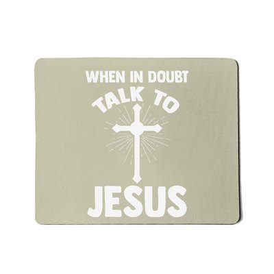 When In Doubt Talk To Jesus Christ Mousepad