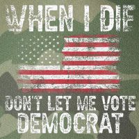When I Die DonT Let Me Vote Democrat Flag 4th Of July Legacy Tie Dye Trucker Hat