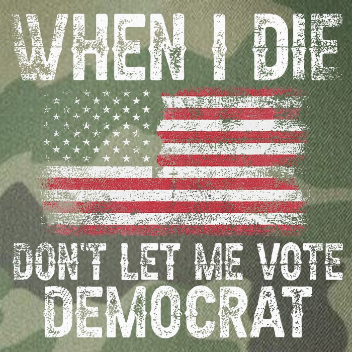 When I Die DonT Let Me Vote Democrat Flag 4th Of July Legacy Tie Dye Trucker Hat