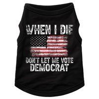 When I Die DonT Let Me Vote Democrat Flag 4th Of July Doggie Tank