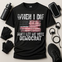 When I Die DonT Let Me Vote Democrat Flag 4th Of July Performance Shirt