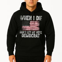 When I Die DonT Let Me Vote Democrat Flag 4th Of July Hoodie