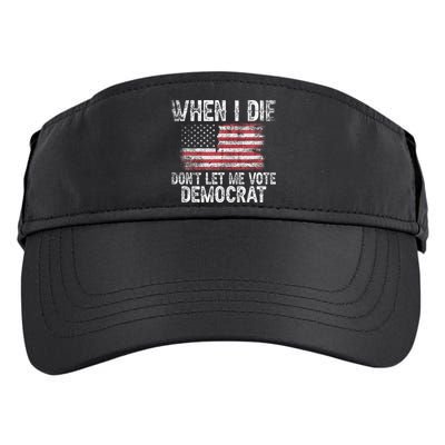 When I Die DonT Let Me Vote Democrat Flag 4th Of July Adult Drive Performance Visor