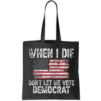When I Die DonT Let Me Vote Democrat Flag 4th Of July Bag
