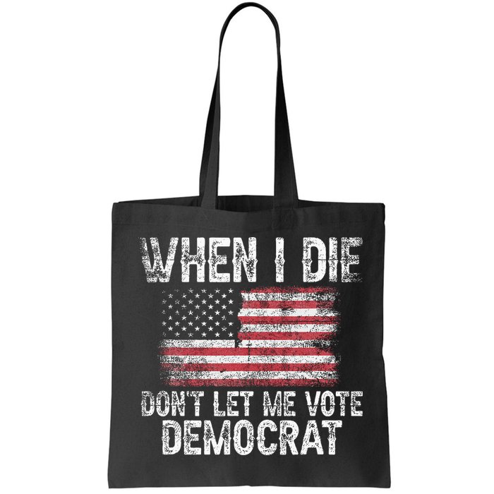 When I Die DonT Let Me Vote Democrat Flag 4th Of July Bag