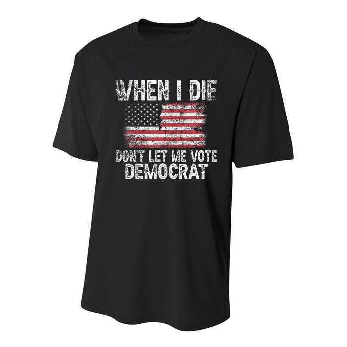 When I Die DonT Let Me Vote Democrat Flag 4th Of July Youth Performance Sprint T-Shirt