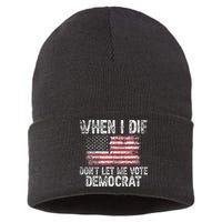 When I Die DonT Let Me Vote Democrat Flag 4th Of July Sustainable Knit Beanie