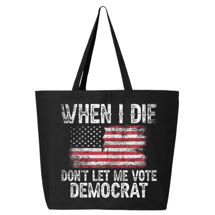 When I Die DonT Let Me Vote Democrat Flag 4th Of July 25L Jumbo Tote