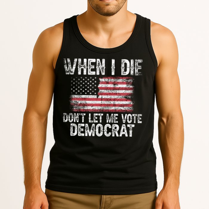 When I Die DonT Let Me Vote Democrat Flag 4th Of July Tank Top
