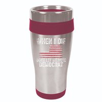 When I Die DonT Let Me Vote Democrat Flag 4th Of July 16oz Travel Tumbler