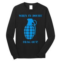 When In Doubt Frag Out Grenade Funny Grunt Infantry Long Sleeve Shirt