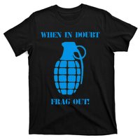 When In Doubt Frag Out Grenade Funny Grunt Infantry T-Shirt