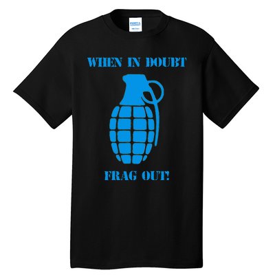 When In Doubt Frag Out Grenade Funny Grunt Infantry Tall T-Shirt