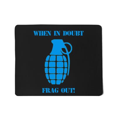 When In Doubt Frag Out Grenade Funny Grunt Infantry Mousepad