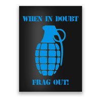 When In Doubt Frag Out Grenade Funny Grunt Infantry Poster