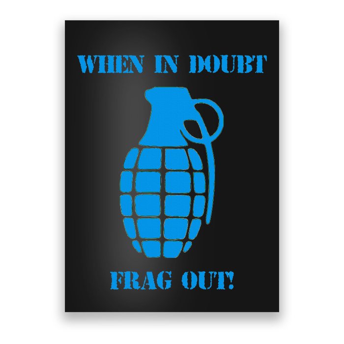 When In Doubt Frag Out Grenade Funny Grunt Infantry Poster