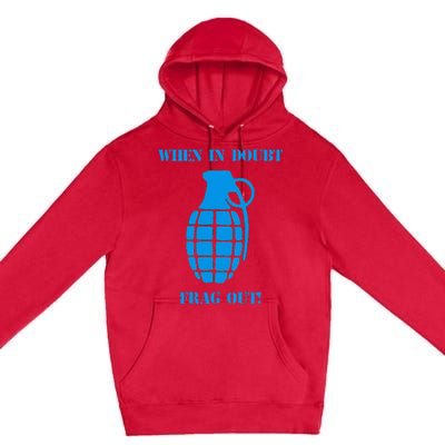 When In Doubt Frag Out Grenade Funny Grunt Infantry Premium Pullover Hoodie