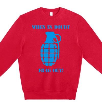 When In Doubt Frag Out Grenade Funny Grunt Infantry Premium Crewneck Sweatshirt