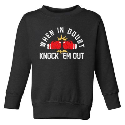 When In Doubt Knock Em Out Boxing KO Fighting Champ Toddler Sweatshirt