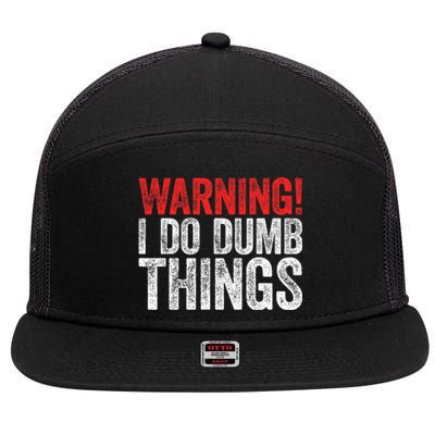 Warning I Do Dumb Things Sarcastic Gift 7 Panel Mesh Trucker Snapback Hat