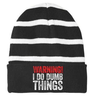 Warning I Do Dumb Things Sarcastic Gift Striped Beanie with Solid Band