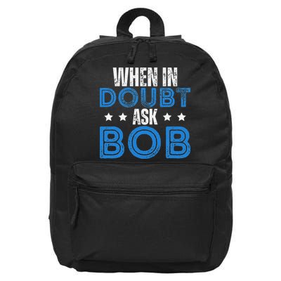 When In Doubt Ask Bob 16 in Basic Backpack