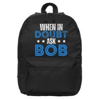 When In Doubt Ask Bob 16 in Basic Backpack