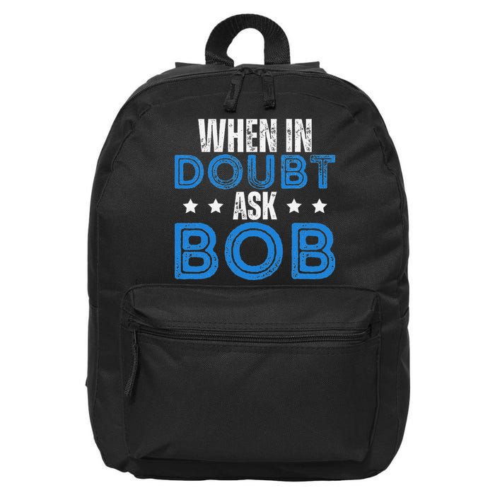 When In Doubt Ask Bob 16 in Basic Backpack