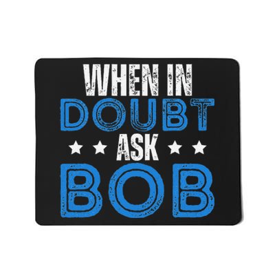 When In Doubt Ask Bob Mousepad