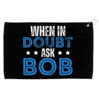 When In Doubt Ask Bob Grommeted Golf Towel