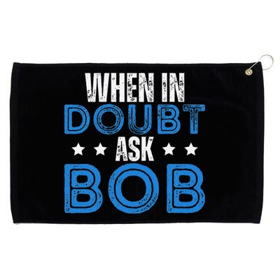 When In Doubt Ask Bob Grommeted Golf Towel