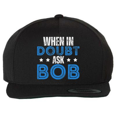 When In Doubt Ask Bob Wool Snapback Cap