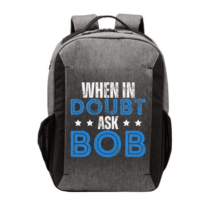 When In Doubt Ask Bob Vector Backpack