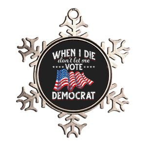 When I Die Dont Let Me Vote Democrat Us Flag Republican Metallic Star Ornament