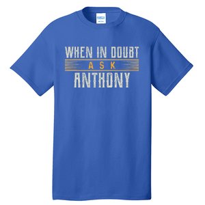 When In Doubt Ask Anthony Tall T-Shirt