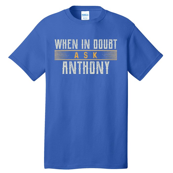 When In Doubt Ask Anthony Tall T-Shirt