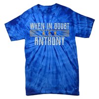 When In Doubt Ask Anthony Tie-Dye T-Shirt