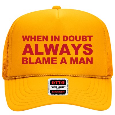When In Doubt Always Blame A Man Funny Statement Trucker Hat