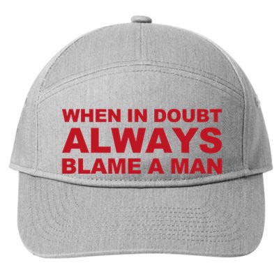 When In Doubt Always Blame A Man Funny Statement 7-Panel Snapback Hat