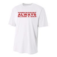 When In Doubt Always Blame A Man Performance Sprint T-Shirt