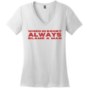 When In Doubt Always Blame A Man Women's V-Neck T-Shirt