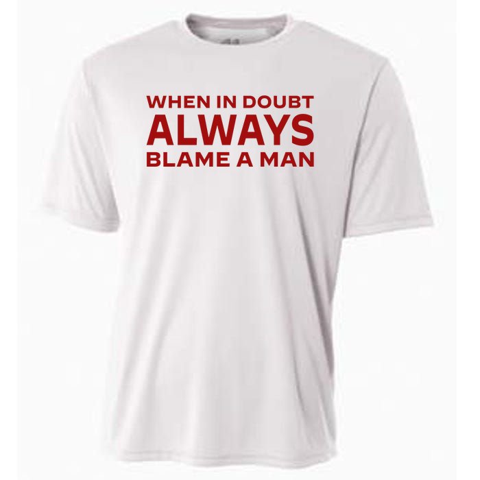 When In Doubt Always Blame A Man Cooling Performance Crew T-Shirt