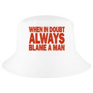 When In Doubt Always Blame A Man Cool Comfort Performance Bucket Hat