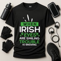 When Irish Eyes Are Smiling Trouble Is Brewing St Patrick's Day Performance Shirt